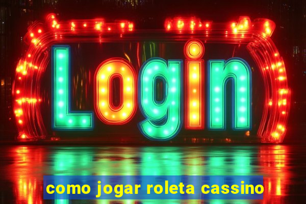 como jogar roleta cassino